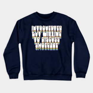 Introverted But Willing To Discuss Shoegaze Crewneck Sweatshirt